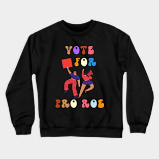 Vote For Pro Roe Crewneck Sweatshirt